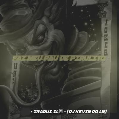 Faz Meu Pau de Pirulito By DJ Kevin Do LN, Iraqui Zl's cover