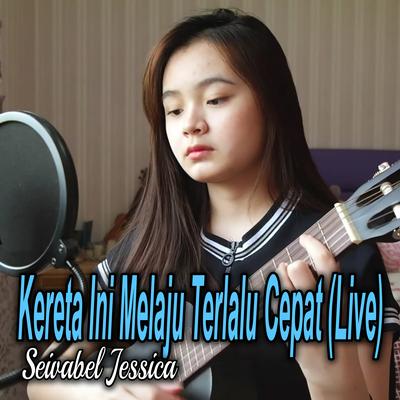 Kereta Ini Melaju Terlalu Cepat (Live)'s cover