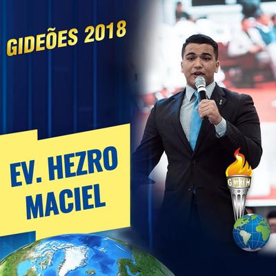 Gideões 2018: Ev. Hezro Maciel (Ao Vivo) By Gideões Missionários, Ev. Hezro Maciel's cover