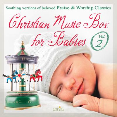 Christian Music Box for Babies, Vol. 2: Soothing Versions of Beloved Praise and Worship Classics's cover