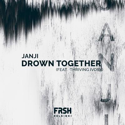 Drown Together (feat. Thriving Ivory)'s cover