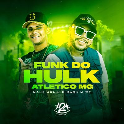 Funk do Hulk Atletico Mg By Mano Julin, Markim WF's cover