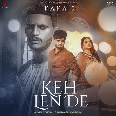 Keh Len De By Kaka, Inder Chahal, Himanshi Khurana's cover