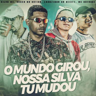 O Mundo Girou, Nossa Silva Tu Mudou By Barca Na Batida, Luanzinho do Recife, Silva Mc, Mc Datorre's cover