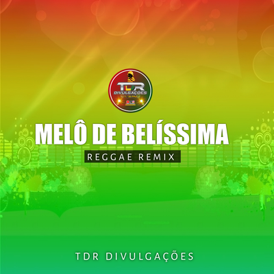 Melô De Belíssima By TDR DIVULGAÇÕES's cover