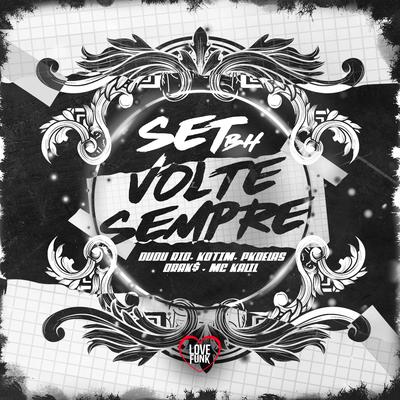 Set Bh Volte Sempre By PK Delas, Kotim, drak$, Love Funk, MC KALIL, DUDU RIO's cover