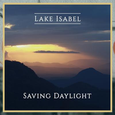 Saving Daylight (Revisited) By Lake Isabel's cover