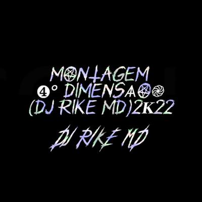 MONTAGEM 4* DIMENSÃO By DJ Rike MD's cover