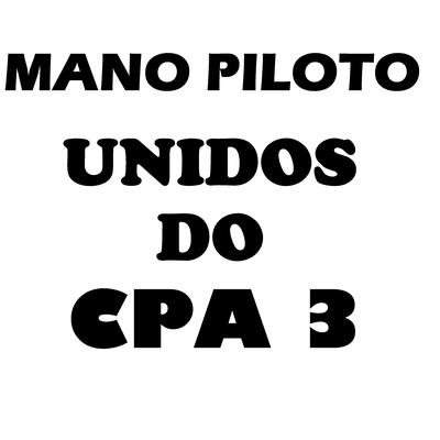 Unidos do Cpa 3 By Mano Piloto's cover