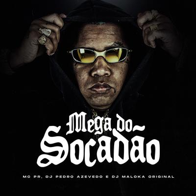 Mega do Socadão By MC PR, DJ Maloka Original, Dj Pedro Azevedo's cover