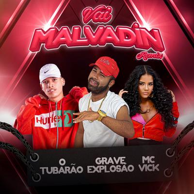 Vai Malvadin (feat. Mc Vick) (feat. Mc Vick) By Grave Explosão, O Tubarão, Mc Vick's cover