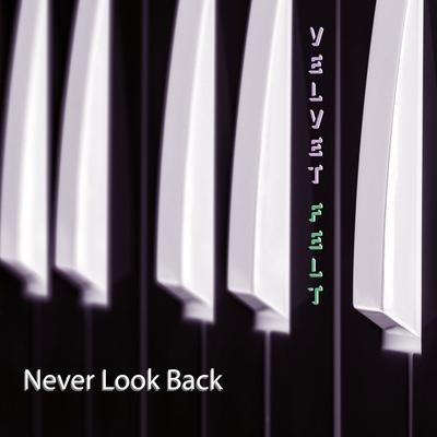 Never Look Back By Velvet Felt's cover