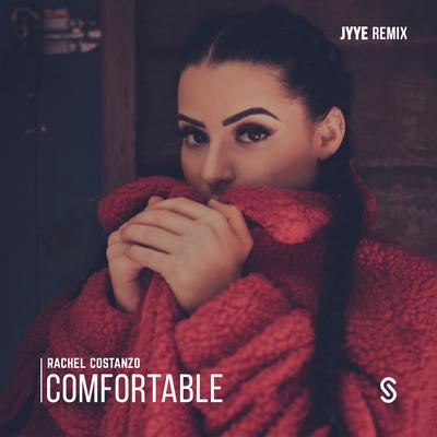 Comfortable (JYYE Remix) By Rachel Costanzo, JYYE's cover