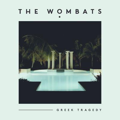 Greek Tragedy By The Wombats's cover