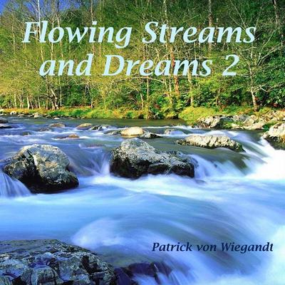 Flowing Streams and Dream 2 By Patrick von Wiegandt's cover