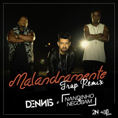 Malandramente (Trap Remix) By DENNIS, Mc Nandinho, Nego Bam's cover