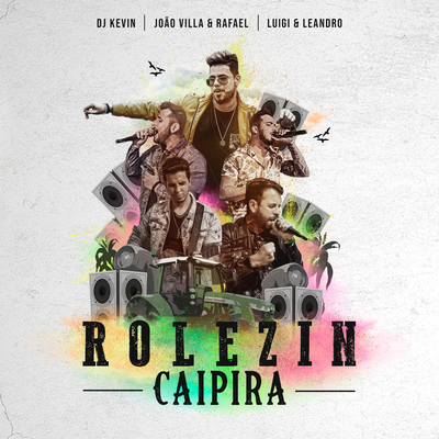 Rolezin Caipira By Dj Kevin, João Villa & Rafael, Luigi e Leandro's cover