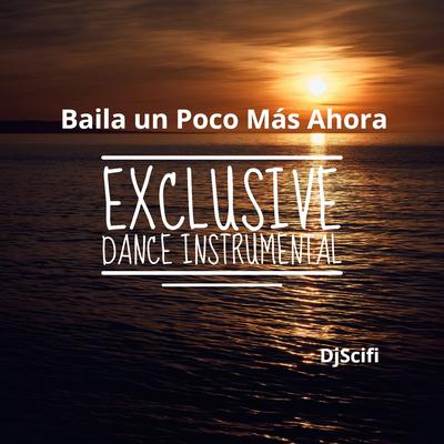 Baila un Poco Más Ahora (Exclusive Dance Instrumental)'s cover