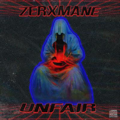 UNFAIR By ZERXMANE's cover