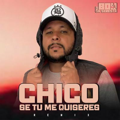 Chico Se Tu Me Quiseres By O Boy da Seresta's cover