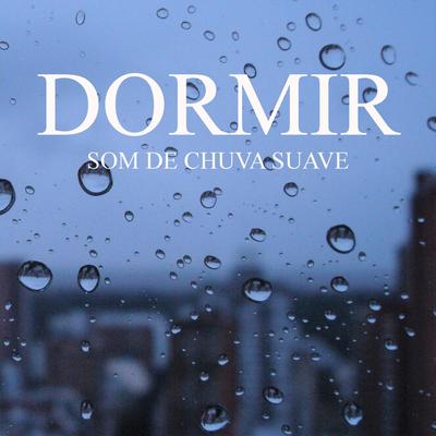 Dormir: Som de Chuva Suave, Pt. 30 By Para Dormir's cover