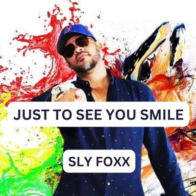 Just to See You Smile By Sly Foxx's cover