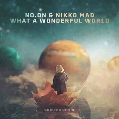 What a Wonderful World (Krister Remix) By No.on, Nikko Mad, Krister's cover