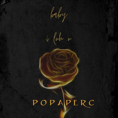 Baby I Luh U By Popaperc's cover