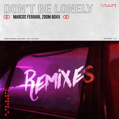 Don't Be Lonely (Lowdelic Remix) By Marcos Ferrari, Lowdelic, Zoom Boxx's cover