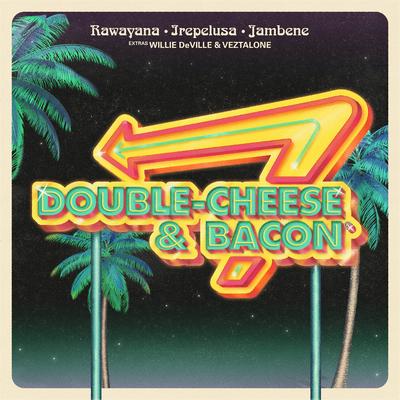 Double Cheese & Bacon (feat. Willie DeVille & Veztalone)'s cover