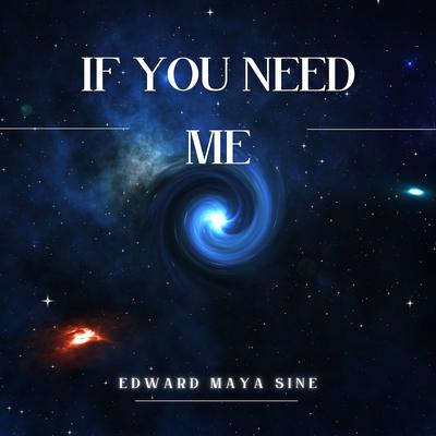 If You Need Me (Sine) By Edward Maya's cover