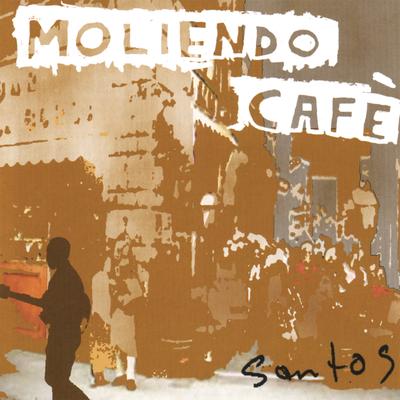 Moliendo Café By Santos Bonacci's cover