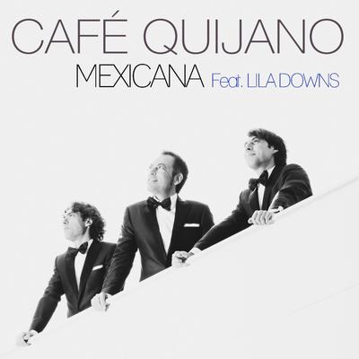 Mexicana (feat. Lila Downs) By Lila Downs, Café Quijano's cover