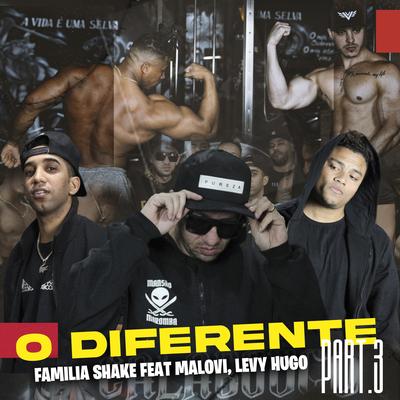 O Diferente, Pt. 3 By Levy Hugo, Familia Shake, Malovi's cover