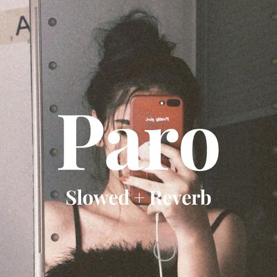 Paro - Slowed + Reverb's cover