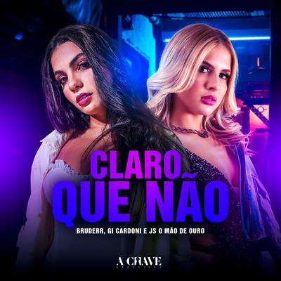 Claro Que Não By Bruderr, Gi Cardoni, JS o Mão de Ouro's cover