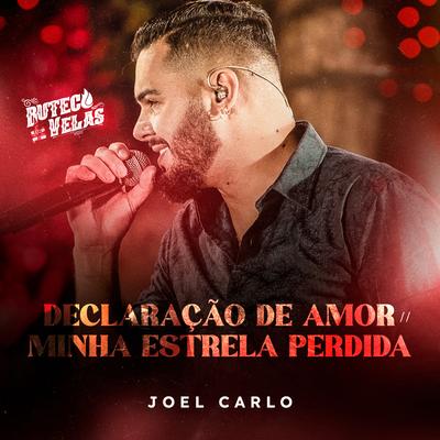 Declaração de Amor / Minha Estrela Perdida (Buteco a Luz de Velas) (Ao Vivo) By Joel Carlo's cover