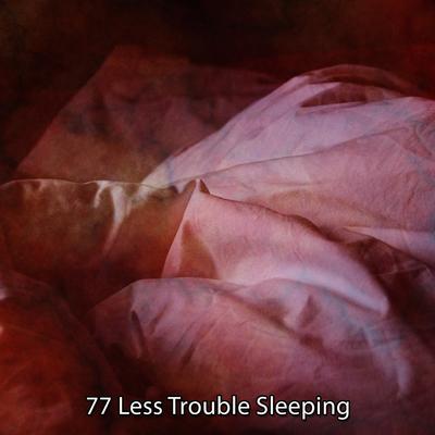 !!!! 77 Less Trouble Sleeping !!!!'s cover