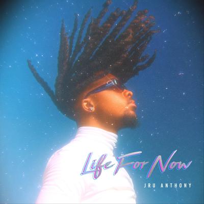 Life for Now By Jru Anthony's cover