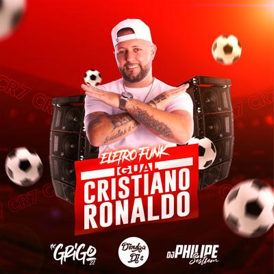 Igual Cristiano Ronaldo By DJ Philipe Sestrem, Divulga DJs, Mc Grigo 22's cover