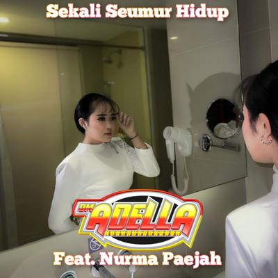 Sekali Seumur Hidup By OM Adella, Nurma Paejah's cover