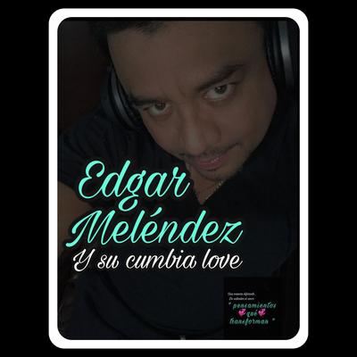 Edgar Melendez y su Cumbia Love's cover