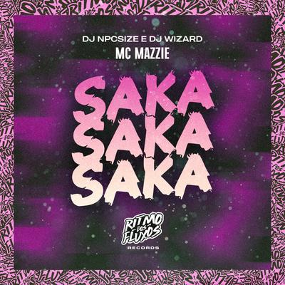 Saka Saka Saka By MC Mazzie, DJ NpcSize, DJ Wizard's cover