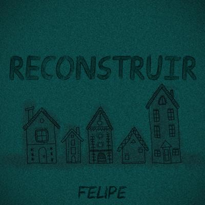 Reconstruir By Felipe's cover