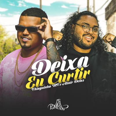 Deixa Eu Curtir By Thiaguinho MT, Almir delas's cover