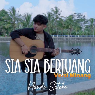 SIA SIA BERJUANG (Minang Version) By Nando Satoko's cover