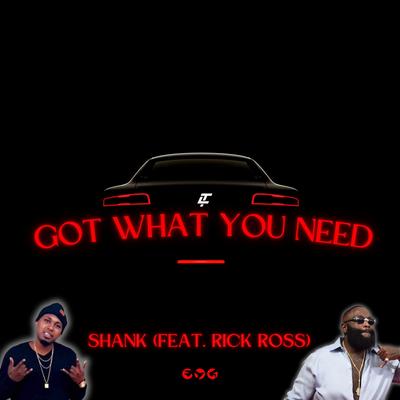 Got What You Need By Shank, Rick Ross's cover