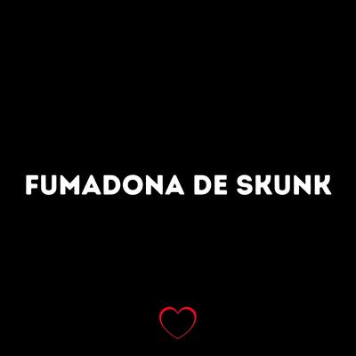 Fumadona de Skunk By Love Fluxos, DJ Roca, MC Buraga, DJ BRN's cover