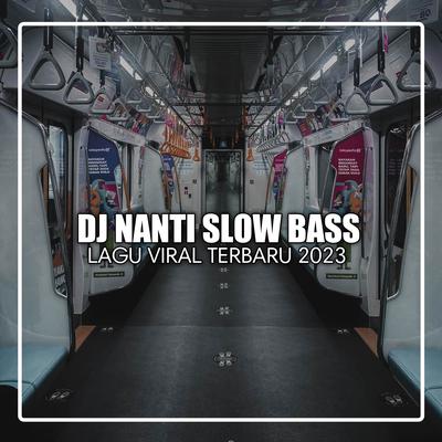 DJ NANTI SLOW BASS's cover