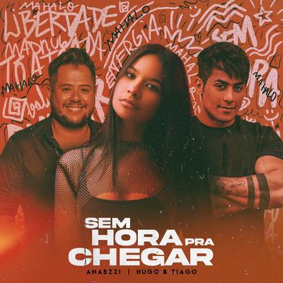 Sem Hora pra Chegar By Anabzzi, Hugo & Tiago's cover